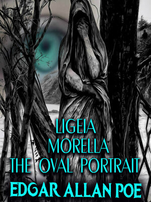 cover image of Ligeia; Morella; the Oval Portrait